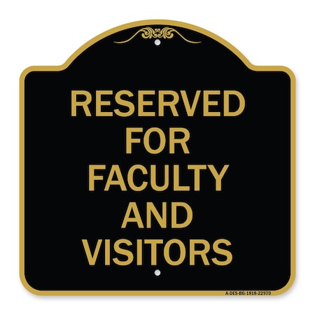 Signmission School Parking Reserved for Faculty & Visitors, Black & Gold Alum, 18" x 18", BG-1818-22970 A-DES-BG-1818-22970